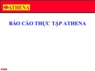 ATHENA
to
BÁO CÁO THỰC TẬP ATHENA
 