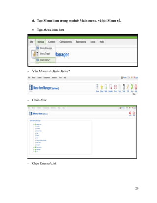 29
d. Tạo Menu-item trong module Main menu, và bật Menu xổ.
 Tạo Menu-item đơn
- Vào Menus -> Main Menu*
- Chọn New
- Chọn External Link
 