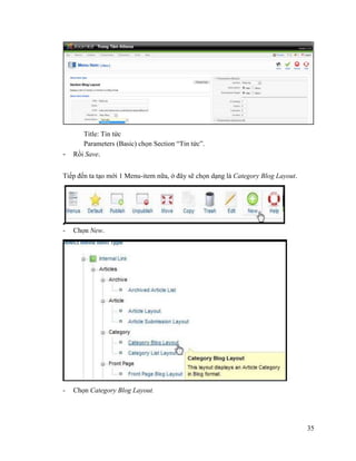 35
Title: Tin tức
Parameters (Basic) chọn Section “Tin tức”.
- Rồi Save.
Tiếp đến ta tạo mới 1 Menu-item nữa, ở đây sẽ chọn dạng là Category Blog Layout.
- Chọn New.
- Chọn Category Blog Layout.
 