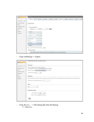 66
- Chọn webbackup => import.
- Chọn Browse… => đến đường dẫn chứa file Backup.
 Chọn Go.
 