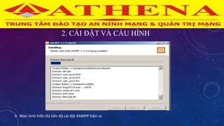 2. CÀI ĐẶT VÀ CẤU HÌNH
 Màn hình hiển thị tiến độ cài đặt XAMPP hiện ra
 