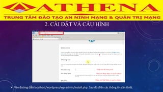 2. CÀI ĐẶT VÀ CẤU HÌNH
 Vào đường dẫn localhost/wordpress/wp-admin/install.php. Sau đó điền các thông tin cần thiết.
 