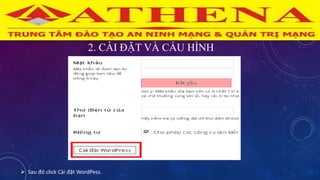 2. CÀI ĐẶT VÀ CẤU HÌNH
 Sau đó click Cài đặt WordPess.
 