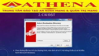 2. CÀI ĐẶT
 Chọn đường dẫn lưu trữ của chương trình, mặc định sẽ là ổ C hệ thống (ổ đĩa có cài hệ điều
hành Microsoft Windows).
 