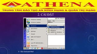 2. CÀI ĐẶT
 Vào OutLook Mail
 