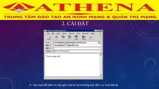 2. CÀI ĐẶT
 Tạo mail để kiểm ra việc gửi mail từ tài khoảng test đến 1 e mail bất kỳ
 