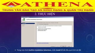 2. THỰC HIỆN
 Trong màn hình Confirm Installation Selections, nhấn Install để bắt đầu quá trình cài đặt
 