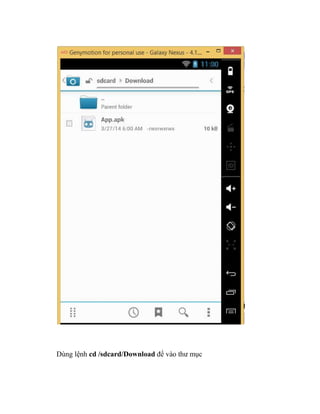 Dùng lệnh cd /sdcard/Download để vào thư mục
 
