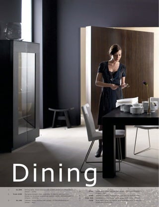 8.



                                       3.




1.
     Dining
        £1,099    Dining t able, blac k-s t aine d oak vene er. H74½ xW224xD110 c m.
                  [A mar i - 2240]                                                      4.       £799    Sideb oar d, blac k-s t aine d oak vene er. H73½ xW160xD55c m.
                                                                                                         [A mar i - 162]
2.   fr om £199   Mar ipos a Delight c hair, available in fabr ic s and leather s.
                  Shown in, br ushe d s te el l white leather, £299. H8 4xW43xD57c m.   5.       £299    Shadow pendant, tr anspar ent gr ey plas tic . H50xØ50 c m.
                  [Chair s - 137576]                                                    6.   fr om £24   C andle s tic k s with f lower head, glas s. H26 l H38 l H43c m.
3.      £1,199    C abinet, blac k-s t aine d oak vene er. H178½ xW99xD 45c m.          7.       £229    Posh t able lamp, r os ewoo d. A ls o available in white ac r ylic .
                  [A mar i - 462]                                                                        H38½ xW42½ xD31c m.
 