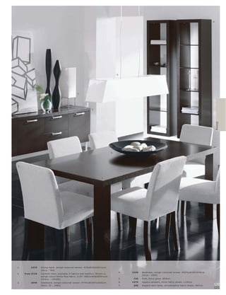 4.




                                                                                          6.




                                                    7.




                                                                  3.




                                                                                                                                                                           Dining
                                                                                     5.




2.




                                                                           1.




1.        £379    Dining t able, wengé-c olour e d vene er. H75xW183xD91½c m.
                  [Oc c a - 78 4]
                                                                                           4.   £349   B ookc as e, wengé-c olour e d vene er. H43½ xW182 xD30 c m.
2.   fr om £129   C antono c hair, available in fabr ic s and leather s. Shown in,
                                                                                                       [Oc c a - 10 05]
                  wengé-c olour l white Pipe fabr ic, £197. H86½ xW4 8xD55½c m.
                  [Chair s - 120206]                                                       5.    £35   Dish, blac k glas s. Ø58c m.

3.        £6 49   Sideboar d, wengé-c olour e d vene er. H74½ xW205½ xD 42c m.             6.   £379   Squar e pendant, white fabr ic shade. L120 c m.
                  [B asic 3D - 298 4]                                                      7.    £85   Squar e t able lamp, c hr ome l white fabr ic shade. H67c m.   120
                                                                                                                                                                      121
 