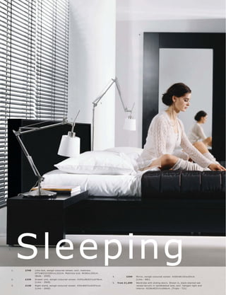 4.




                                                                                  7.




                                                   7.




3.




     1.
          Sleeping
          £749   L imo be d, wengé-c olour e d vene er, exc l. mat tr e s s.
                 H77xW232 l 226½ xL 222c m. Mat tr e s s size: W180xL 20 0 c m.
                 [B e ds - 350 0]                                                      4.          £399    Mir r or, wengé-c olour e d vene er. H200xW116½ xD5c m.
     2.   £239   Dr awer unit, wengé-c olour e d vene er. H19½ xW202½ xD78c m.                             [L imo - 881]
                 [L imo - 3909]                                                        5.   fr om £1,699   War dr ob e with sliding door s. Shown in, blac k-s t aine d oak
     3.   £139   Night s t and, wengé-c olour e d vene er. H30xW63½ xD35½c m.                              vene er l ac r ylic in s andblas te d look, exc l. halogen light and
                 [L imo - 20 0 0]                                                                          inter ior. H228xW251½ xD66 c m. [ Tr iplo - T 21]
 