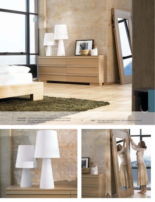 4.




                                                       7.




                                         1.
                                                                                                     3.




                                                                                                                                                                      Beds
6.    fr om £45   Cushions. Available in many fabr ic s, c olour s and de sign.
7.   fr om £179   C onic al t able lamp, glas s bas e with white c ot ton shade.   8.   £229   Posh t able lamp, white ac r ylic . A ls o available in r os ewoo d.
                  H73xØ35 l H93xØ 40 c m.                                                      H38½ xW42½ xD31c m.




                                                                                                              4.




                            7.




                                                                                                                                                                      160
                                                                                                                                                                      161
 