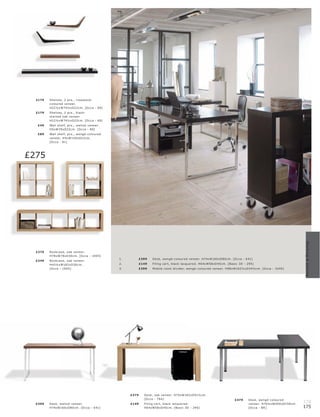 £179   Shelve s, 2 pc s., r os ewood-
         c olour e d vene er.
         H22½ xW74½ xD22c m. [O c c a - 69]
  £179   Shelve s, 2 p c s., blac k-
         s t aine d oak vene er.
         H22½ xW74½ xD22c m. [O c c a - 69]
   £49   Wall shelf, pc s., walnut vene er.
         H5xW78xD22c m. [O c c a - 80]
   £89   Wall shelf, pc s., wengé-c olour e d
         vene er. H5xW150xD22c m.
         [Oc c a - 81]




£275                                                                       2.

                                                                                                                                1.




                                                                                                                                 3.




                                                                                                                                                                      Working & storing
  £275   B ookc as e, oak vene er.
         H78xW78xD30c m. [Oc c a - 100 4]
                                                1.      £399       De sk, wengé-c olour e d vene er. H74xW160xD80 c m. [Oc c a - 6 41]
  £349   B ookc as e, oak vene er.
         H43½ xW182 xD30 c m.                   2.          £149   F iling c ar t, blac k lac quer e d. H6 4xW58xD 45c m. [B asic 3D - 295]
         [Oc c a - 10 05]                       3.      £399       Mobile r oom divider, wengé-c olour e d vene er. H98xW162½ xD34½c m. [O c c a - 3240]




                                                     £379     De sk, oak veneer. H75xW183xD91½c m.
                                                              [Oc c a - 78 4]                                                £479      De sk, wengé-c olour e d
  £399   De sk, walnut veneer.                       £149     F iling c ar t, blac k lac quer e d.                                     vene er. H76½ xW200xD156c m.
                                                                                                                                                                      174
         H74xW160xD80 c m. [O c c a - 6 41]                   H6 4xW58xD 45c m. [B asic 3D - 295]                                      [O c c a - BK ]                175
 