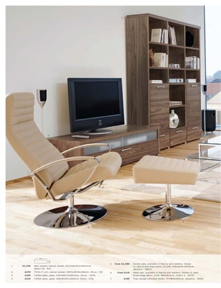 1.




                            2.




                                                                                                                                                              9.

                                                                    8.




                  164½
                             41½




                                                                                      5.   fr om £2 ,299    C or ner s ofa, available in fabr ic s and leather s. Shown
1.   £1,199   Wall s ys tem, walnut vene er. H213xW16 4½ xD 41½c m.                                         in, dar k br own R ipp fabr ic, £2,4 49. H78xW281xD233c m.
              [B asic 3D - R X]                                                                             [Quat tr o - A B33]
2.    £479    T V l Hi-F i unit, walnut vene er. H43½ xW156xD60 c m. [O c c a - 93]   6.     fr om £119     Head r e s t, available in fabr ic s and leather s. Shown in, dar k
3.    £199    C of fe e t able, glas s. H4 4xW91½ xD91½c m. [O c c a - 1079]                                br own R ipp fabr ic, £135. W6 4xØ16 c m. [Indivi 2 - 5075]
4.    £219    C of fe e t able, glas s. H26xW102½ xD60 c m. [O c c a - 276]           7.             £159   Tr ay, wengé-c olour e d vene er. H7xW40xD92c m. [Quat tr o - 5030]
 