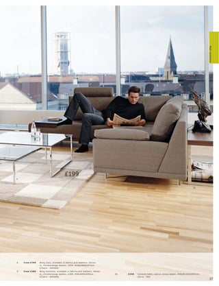 Wall systems
                                                 6.




                   7.




                                                      3.




                                                                     5.


                                           £199
4.



                                                                                                                                                     10.




8.   fr om £799   Wing c hair, available in fabr ic s and leather s. Shown
                  in, c hr ome l beige leather, £939. H108xW68xD71c m.
                  [Chair s - 690 069]
9.   fr om £289   Wing f oot s tool, available in fabr ic s and leather s. Shown
                  in, c hr ome l beige leather, £389. H4 4xW49xD50 c m.            10.   £249   C ons ole t able, walnut vene er l glas s. H45xW150xD34½c m.
                  [Chair s - 695068]                                                            [Oc c a - BH]                                                  36
                                                                                                                                                               37
 