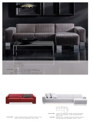 1.




                                                                                                         2.




                            249
                                        146




1.   fr om £1,199

                    H61xW249xD146 c m. [Diva - D120]
2.          £199




                                                                                                                         299
                                                                                                                                    146




                                                                                          fr om £1,499

                                                                                                              [Diva - D151]
     fr om £1,349   3-s eater, available in fabr ic s and leather s. Shown in, r os s o      fr om £55
                    leather, £2,149. H65½ xW219xD91c m. [Diva - D16 4]
 