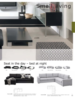 Sofa beds
                                                                                      £195
                                                                                 2.

                                                                                                                                                   6.




Sofa                                                                    Bed                   Sofa                                                      Bed




                                                                                                                     270




                                    280
                                                                                                                                 270
                       150




       fr om £2 ,999
                       fabr ic s and leather s. Shown in, blac k C ontr a fabr ic, £3,599.   fr om £3,999                                                     82
                                                                                                            leather s. H88xW270xD270 c m. SP 06]              83
 