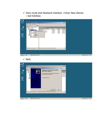  Click chuột phải Nextwork Interface ->Chọn New Deman
– dail Interface.
 Next.
 