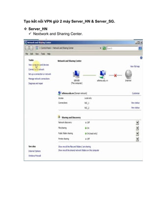 Tạo kết nối VPN giữ 2 máy Server_HN & Server_SG.
 Server_HN
 Nextwork and Sharing Center.
 