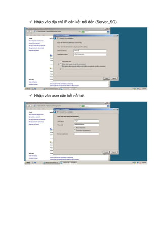 Nhập vào địa chỉ IP cần kết nối đến (Server_SG).
 Nhập vào user cần kết nối tới.
 