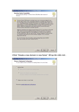 +Click “Greate a new domain in new forest ” để tạo tên miền mới .
 
