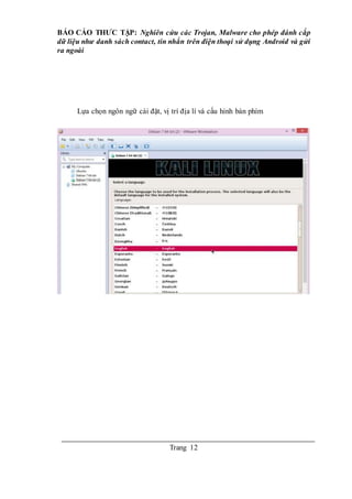 BÁO CÁO THƯC TẬP: Nghiên cứu các Trojan, Malware cho phép đánh cắp
dữ liệu như danh sách contact, tin nhắn trên điện thoại sử dụng Android và gửi
ra ngoài
Trang 12
Lựa chọn ngôn ngữ cài đặt, vị trí địa lí và cấu hình bàn phím
 