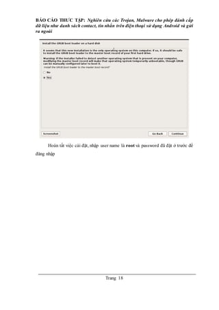 BÁO CÁO THƯC TẬP: Nghiên cứu các Trojan, Malware cho phép đánh cắp
dữ liệu như danh sách contact, tin nhắn trên điện thoại sử dụng Android và gửi
ra ngoài
Trang 18
Hoàn tất việc cài đặt, nhập user name là root và password đã đặt ở trước để
đăng nhập
 