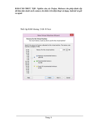 BÁO CÁO THƯC TẬP: Nghiên cứu các Trojan, Malware cho phép đánh cắp
dữ liệu như danh sách contact, tin nhắn trên điện thoại sử dụng Android và gửi
ra ngoài
Trang 8
Thiết lập RAM khoảng 2 GB  Next
 