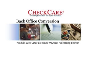 Back Office Conversion




Premier Back Office Electronic Payment Processing Solution
 
