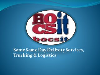 Some Same Day Delivery Services,
Trucking & Logistics
 