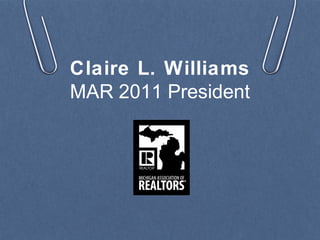 Claire L. Williams
MAR 2011 President
 