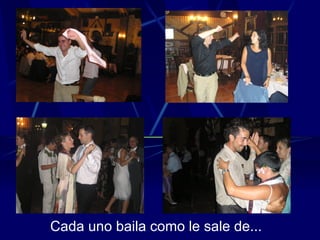 Cada uno baila como le sale de... 