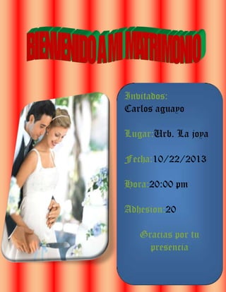 Invitados:
Carlos aguayo
Lugar:Urb. La joya
Fecha:10/22/2013
Hora:20:00 pm
Adhesion:20
Gracias por tu
presencia