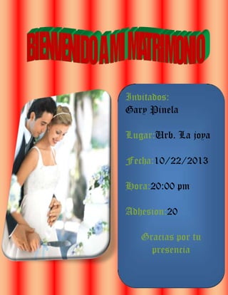 Invitados:
Gary Pinela
Lugar:Urb. La joya
Fecha:10/22/2013
Hora:20:00 pm
Adhesion:20
Gracias por tu
presencia