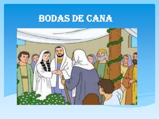 BODAS DE CANA
 