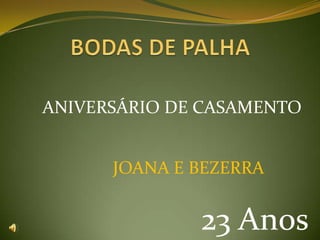 BODAS DE PALHA  ANIVERSÁRIO DE CASAMENTO JOANA E BEZERRA 23 Anos 