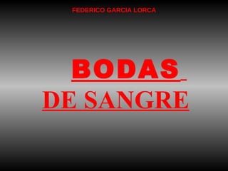 BODAS   DE SANGRE   FEDERICO GARCIA LORCA   