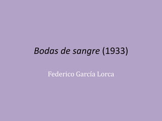 Bodas de sangre (1933) Federico García Lorca 