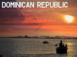 Dominican Republic
 