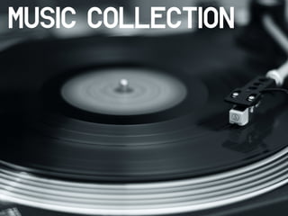 Music Collection
 