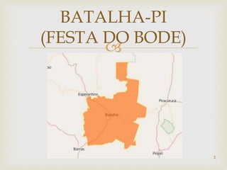 
BATALHA-PI
(FESTA DO BODE)
2
 
