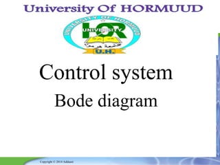 Control system 
Bode diagram 
Copyright © 2014 Addaani 
 