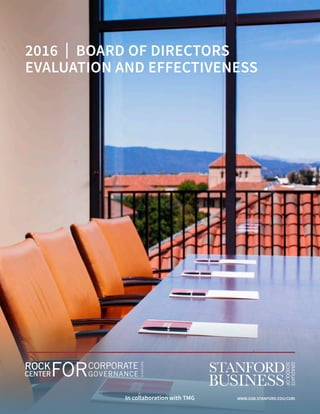 2016 | BOARD OF DIRECTORS
EVALUATION AND EFFECTIVENESS
	 In collaboration with TMG	 WWW.GSB.STANFORD.EDU/CGRI
 