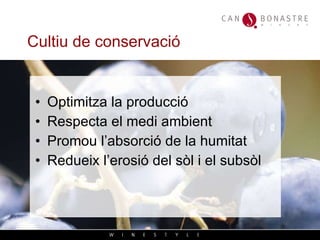 Cultiu de conservaci ó Optimitza la producci ó Respecta el medi ambient Promou l’absorci ó de la humitat Redueix l’erosi ó del sòl i el subsòl  