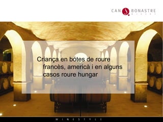 Criança en b ótes de roure francès, americà i en alguns casos roure hungar 