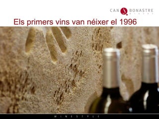 Els primers vins van n éixer el 1996 