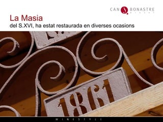 La Masi a  del S.XVI, ha estat restaurada en diverses ocasions 