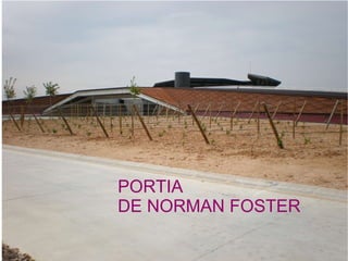 PORTIA  DE NORMAN FOSTER 