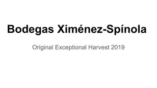 Bodegas Ximénez-Spínola
Original Exceptional Harvest 2019
 