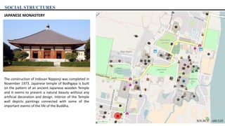 SOCIAL STRUCTURES
JAPANESE MONASTERY
The construction of Indosan Nipponji was completed in
November 1973. Japanese temple of Bodhgaya is built
on the pattern of an ancient Japanese wooden Temple
and it seems to present a natural beauty without any
artificial decoration and design. Interior of the Temple
wall depicts paintings connected with some of the
important events of the life of the Buddha.
SOURCE : ARCGIS
 